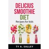 Delicius smoothie diet: Recipes for kids