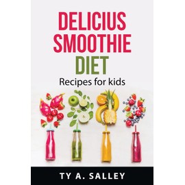 Delicius smoothie diet: Recipes for kids