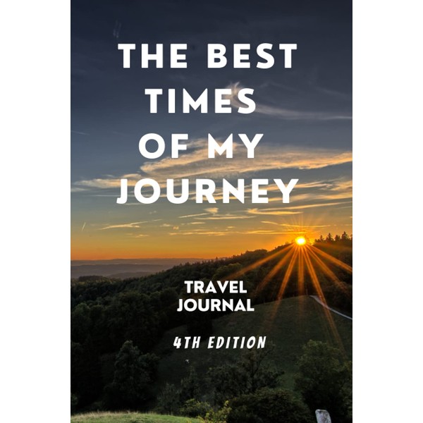The Best Times of My Journey Travel Journal – 4th