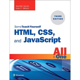 HTML, CSS, and JavaScript All in One: Covering HTML5, CSS3, and ES6, Sams Teach Yourself