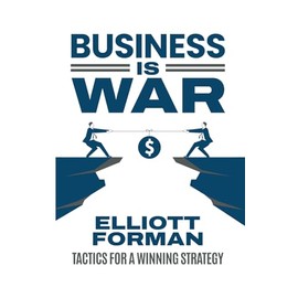 Business is War: Tactics for a Winning Strategy