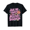 Ask Me About My Mystery Discharge Funny T-Shirt