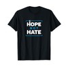 Hope NOT Hate - Political Protest T-Shirt