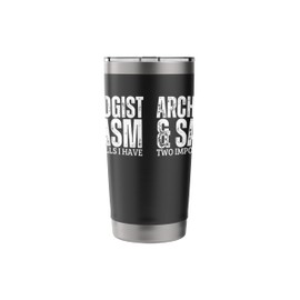 Archaeologist and Sarcasm Funny Archaeology Stainless Steel Insulated Tumbler
