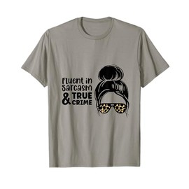 Fluent In Sarcasm and True Crime Fan Shows Murder Mysteries T-Shirt