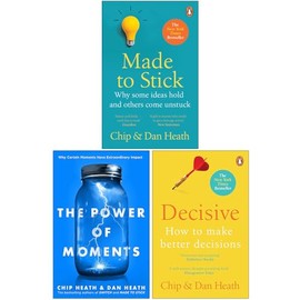Made to Stick, The Power of Moments, Decisive How to Make Better Decisions By Chip Heath and Dan Heath 3 Books Collection Set