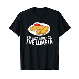 Funny I'm Just Here For The Lumpia Filippino Food T-Shirt