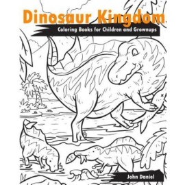 Dinosaur Kingdom Coloring Books For Children And Grownups: Activity Book Le...