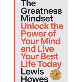 The Greatness Mindset: Unlock the Power of Your Mind and Live Your Best Life Today