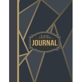 Pizza Tasting Journal: Pizza Lover's Log Book. Detail & Track Every Slice. Ideal for Foodies, Chefs, and Pizzeria Enthusiasts