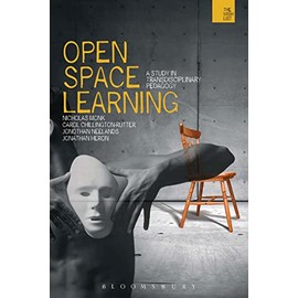Open-Space Learning: A Study in Interdisciplinary Pedagogy: A Study in Interdisciplinary Pedagogy