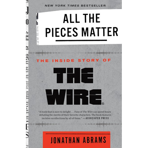 All the Pieces Matter: The Inside Story of The Wire®