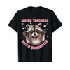 Weird Teachers Build Character Raccoon Teacher Appreciation T-Shirt