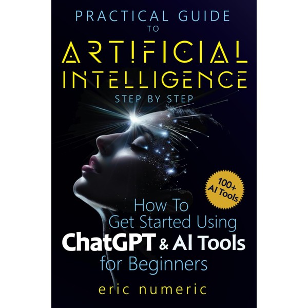 Practical Guide to Artificial Intelligence Step by Step: How to