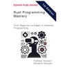 Rust Programming Mastery: From Beginner to Expert in Systems Programming