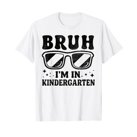 Bruh I'm In Kindergarten Sunglasses Cool Boys Back To School T-Shirt