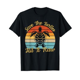 Save The Turtles Hit It Raw Sarcastic Dark Humor T-Shirt