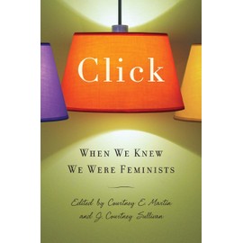 Click: When We Knew We Were Feminists