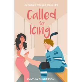 Called for Icing: A forced proximity, roommates to lovers, high-heat low-spice hockey romance (Canadian Played)