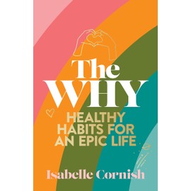 The Why: Healthy habits for an epic life