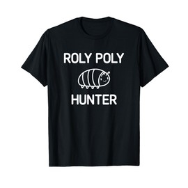 Roly Poly Hunter, Bugs, Insects, Funny, Jokes, Sarcastic T-Shirt