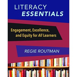 Literacy Essentials: Engagement, Excellence and Equity for All Learners