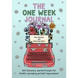 The One Week Journal: ﻿Self-Discovery Journal Prompts for Mindful Journaling and Self-Improvement (Includes Stress-Relief Coloring Pages for Adults)