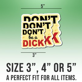 Sarcastic Stickers Funny Sarcasm Don't Be A Dick Colors Vinyl Stickers, Weather-Resistant Sticker for Water Bottles Laptop Window Car Size 4"