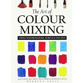 The Art of Colour Mixing: Using Watercolours, Acrylics and Oils