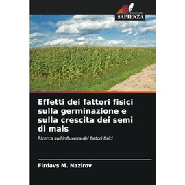 Effetti dei fattori fisici sulla germinazione e sulla crescita dei semi di mais: Ricerca sull'influenza dei fattori fisici
