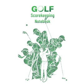 Golf Scorekeeping Notebook: Golf Record Keeping Journal .