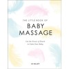 The Little Book of Baby Massage: Use the Power of