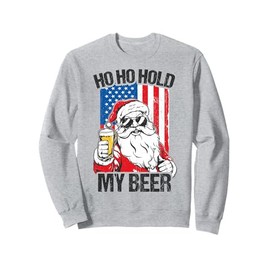 Ho Ho Hold My Beer Drink Santa Beer Christmas In July Gift Sweatshirt