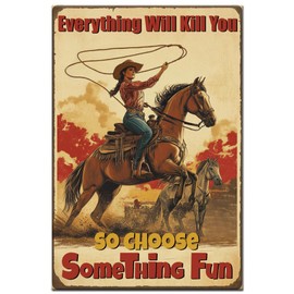 Hobbspring 1pc Vintage Western Cowboy Poster 20x30cm Retro Metal Tin Signs Everything Will Kill You So Choose Something Fun Sign for Man Cave Library Living Room Coffee Home Wall Decor