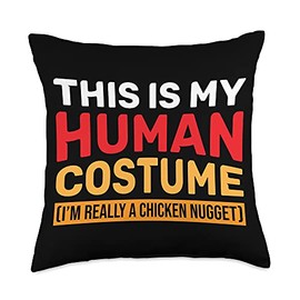 Fast Food Lover Chicken Nugget Gift This Is My Human Costume Im Really A Chicken Nugget Throw Pillow, 18x18, Multicolor