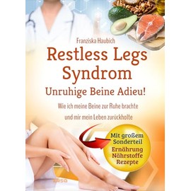 Restless Legs Syndrom: Unruhige Beine Adieu: Wie ich meine Beine zur Ruhe brachte und mir mein Leben zurückholte