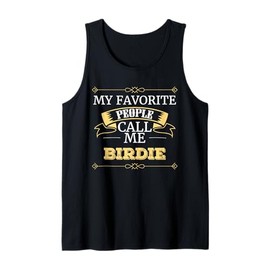 Birdie Grandma My Favorite People Call Me Birdie Tank Top