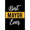 Best Mayor Ever: Lined Journal for Daily Use, Gift for