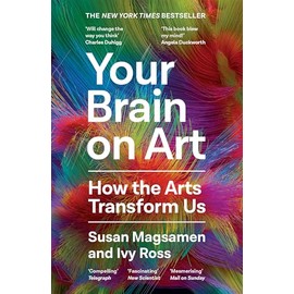 Your Brain on Art: How the Arts Transform Us