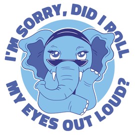 VulgrCo I'm Sorry Did I Roll My Eyes Out Loud Sassy Blue Elephant Sunglasses Animal Funny Sticker Vinyl Waterproof UV Resistant Decal For Phones Laptops Water Bottles Tumblers Boats Cars Trucks Windows Kayak 3" inch Bumper Stickers