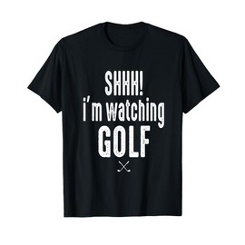 Masters and Chill SHHH Im Watching Golf Funny Golf Fan T-Shirt