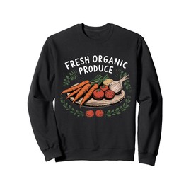 Fresh Organic Produce Vegetables Vegetable Garden, Gardener Sweatshirt