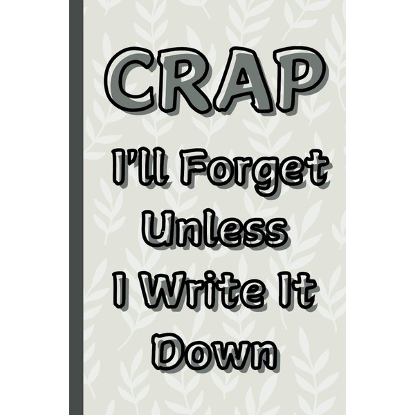 Crap I'll Forget Unless I Write It Down: Things I