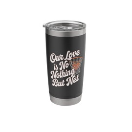 Valentine's Day Our Love Is Nothing But Net, Funny Basketbal Stainless Steel Insulated Tumbler