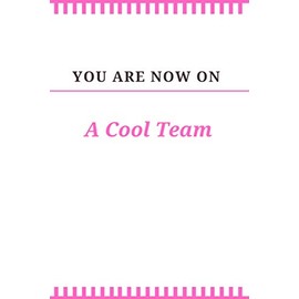 You Are Now On A Cool Team: Team Motivational Gifts for Employees - Office Staff Members - Coworkers | Teamwork