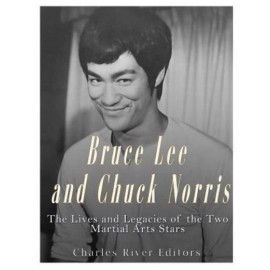 Bruce Lee And Chuck Norris: The Lives And Legacies Of The Two Martial Arts Stars