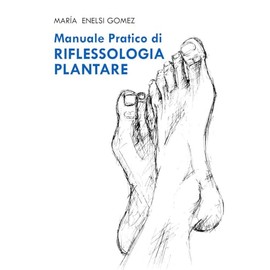 Manuale Pratico di Riflessogia plantare (Italian Edition)