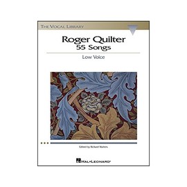 The Vocal Library Low Voice Songs by Roger Quilter: 55 English Art Songs with Piano Accompaniment | Classic Songbook for Voice Students, Singers, and Teachers | Sheet Music Collection