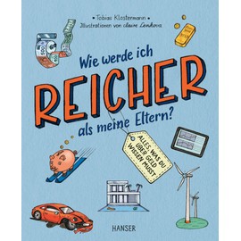 Wie werde ich reicher als meine Eltern?: Alles, was du über Geld wissen musst