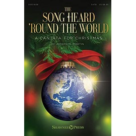 The Song Heard 'Round the World: A Cantata for Christmas